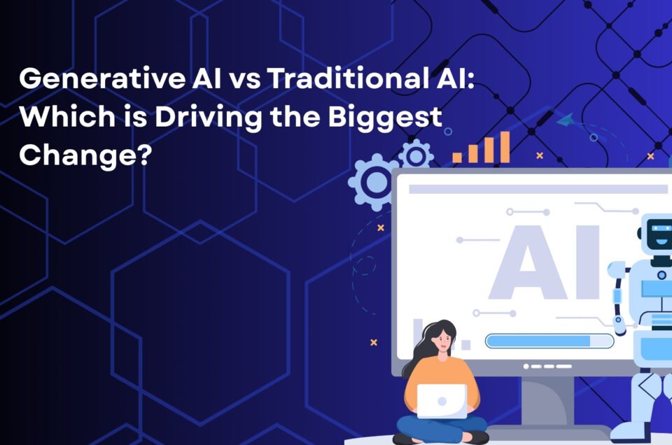 Generative AI vs Traditional AI: Which is Driving the Biggest Change?